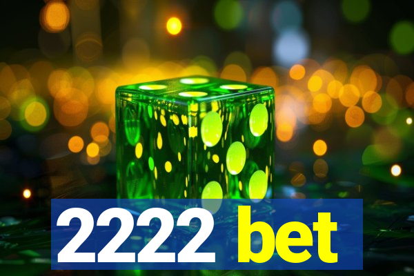 2222 bet